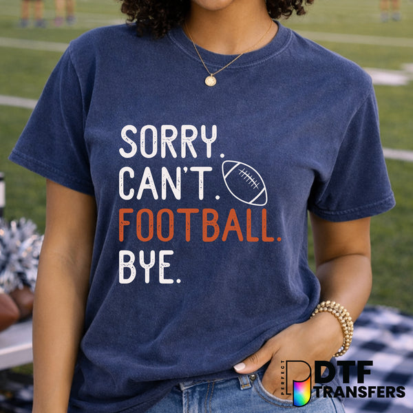 Sorry Can't Football Bye – Football DTF Transfer