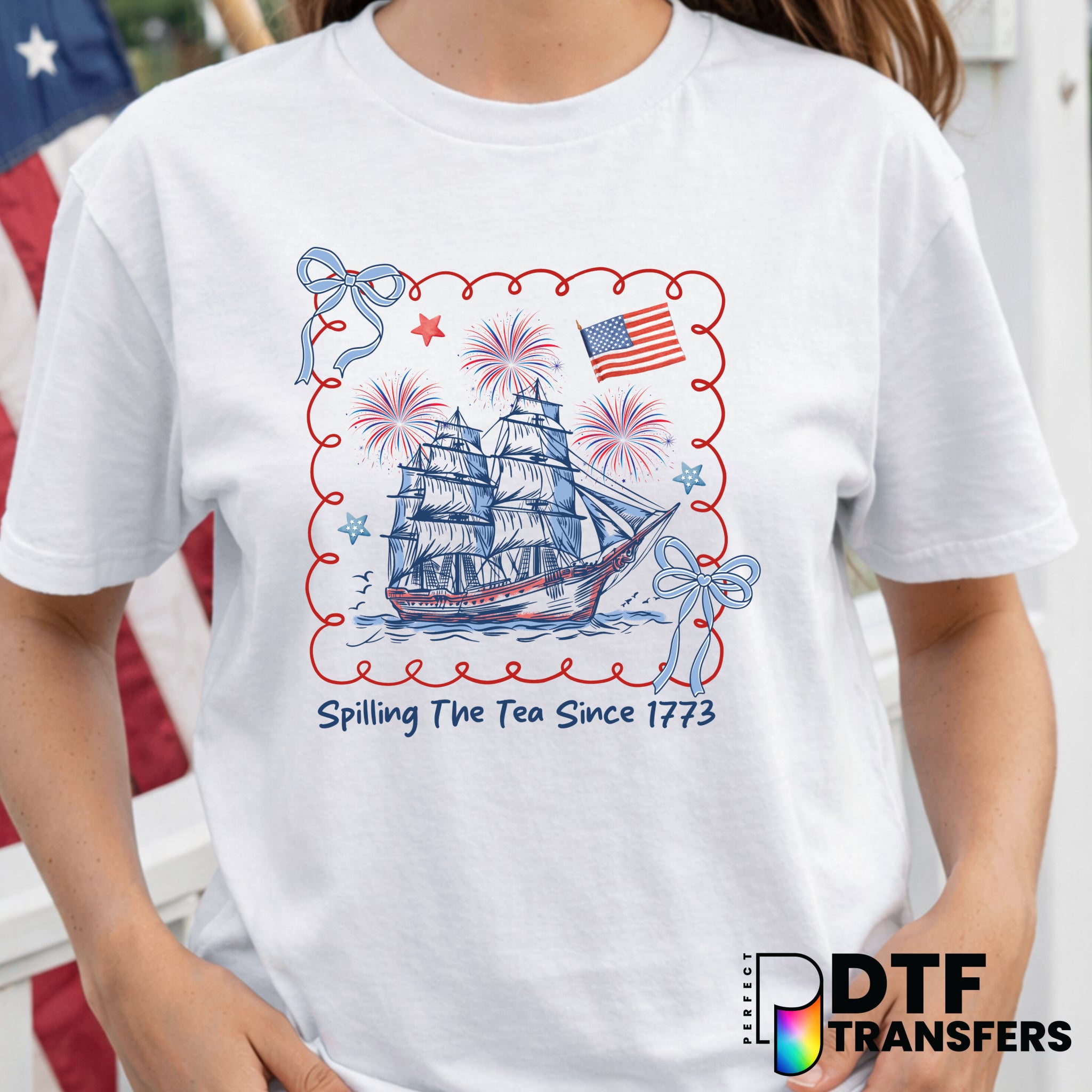Spilling The Tea Since 1773 Boston Tea Party – Fourth of July DTF Transfer