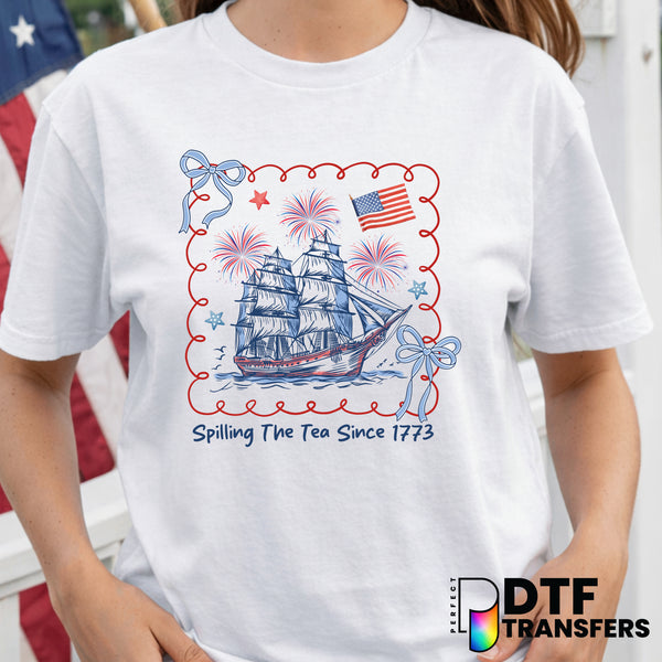 Spilling The Tea Since 1773 Boston Tea Party – Fourth of July DTF Transfer
