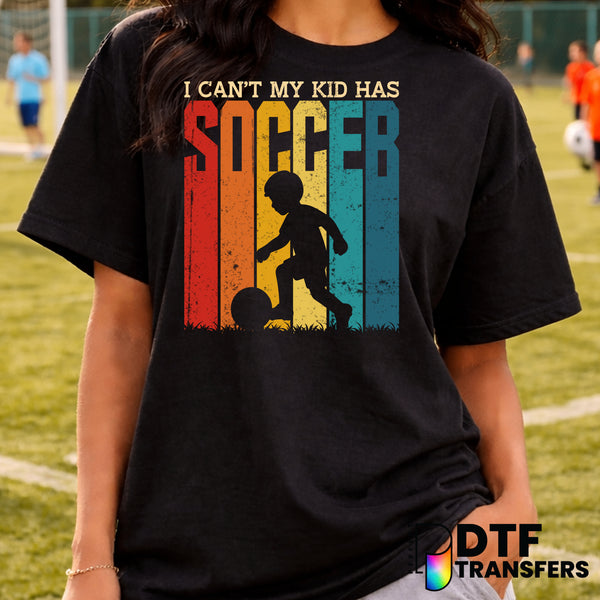 I Can't My Kids Have Soccer – Soccer DTF Transfer