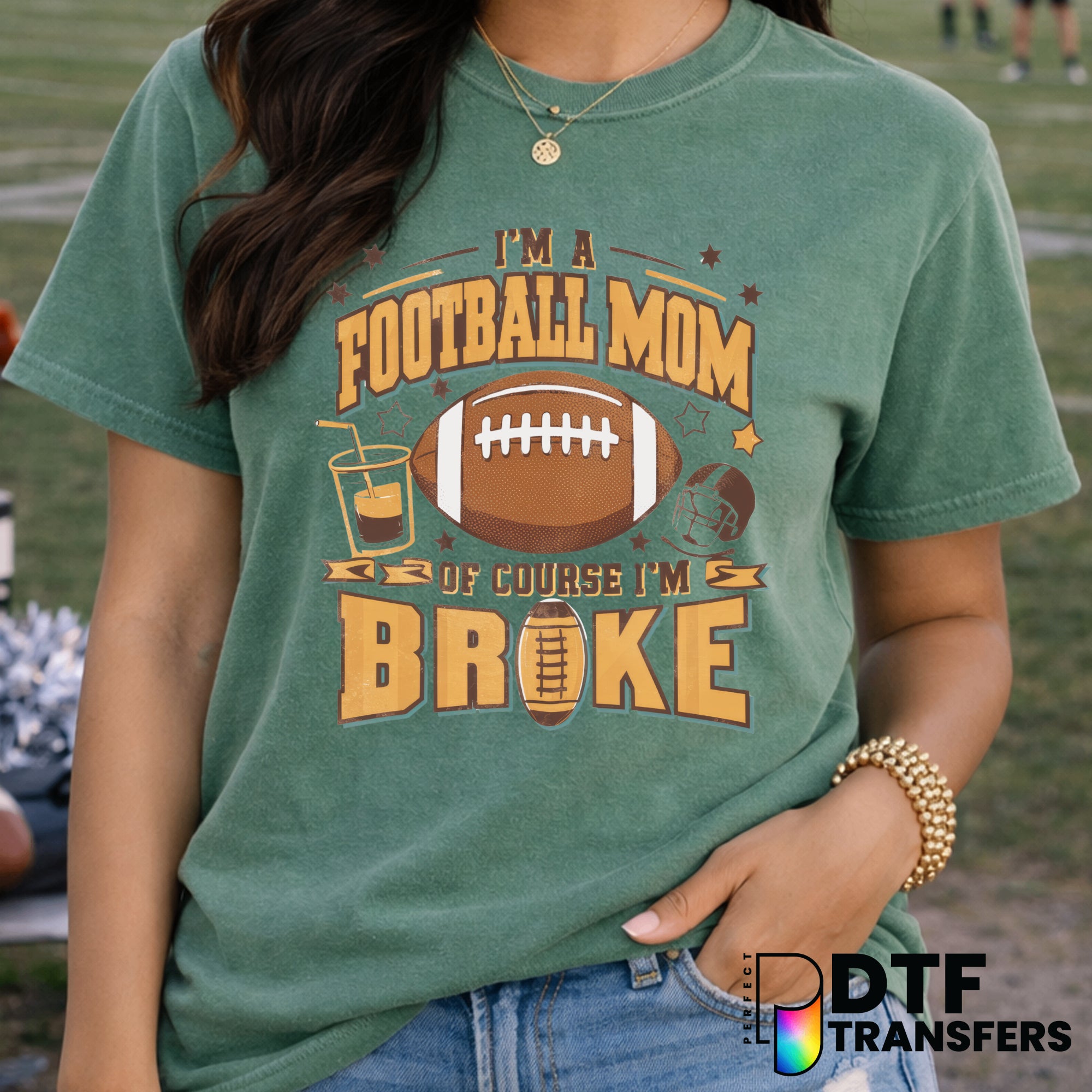 I'm A Football Mom Of Course I'm Broke – Football DTF Transfer