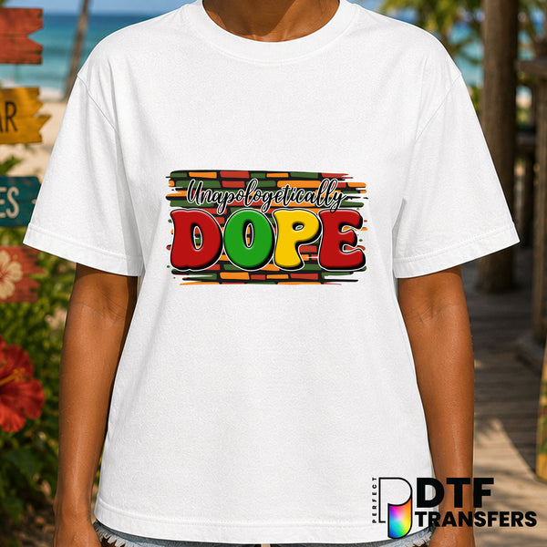 Unapologetically Dope Black History – Black History Month DTF Transfer