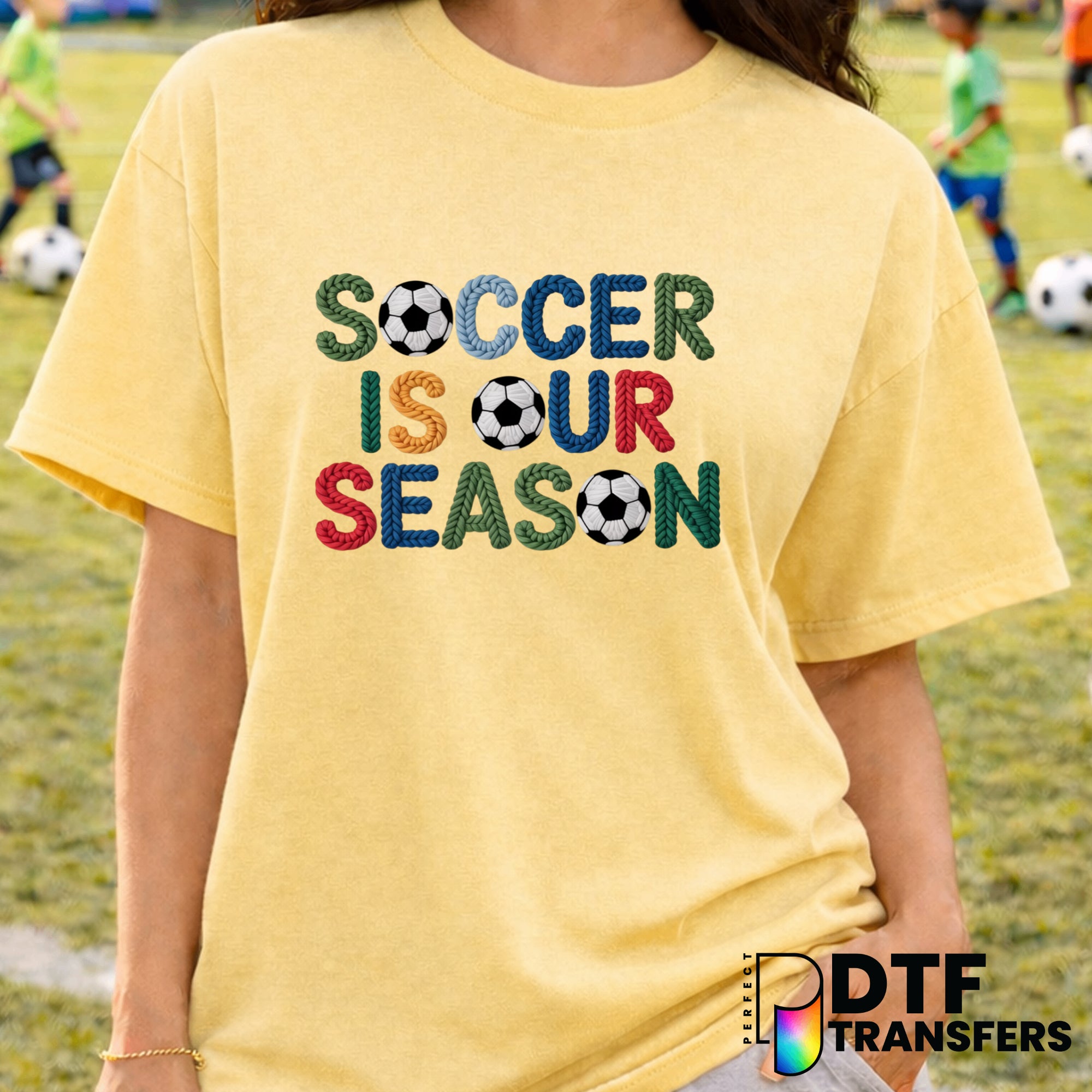 SOCCER IS OUR SEASON – Soccer DTF Transfer
