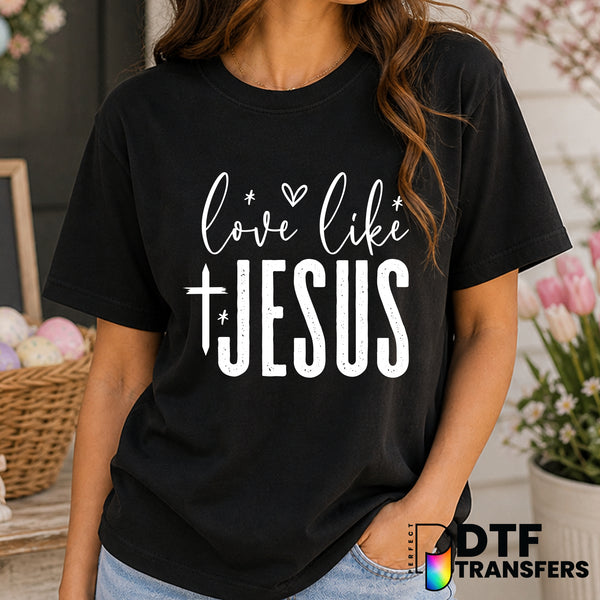 Love Like Jesus Religious Easter – DTF Transfer