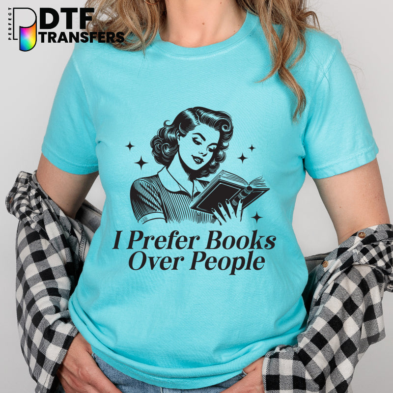 I PREFER BOOKS OVER PEOPLE – Teacher DTF Transfer