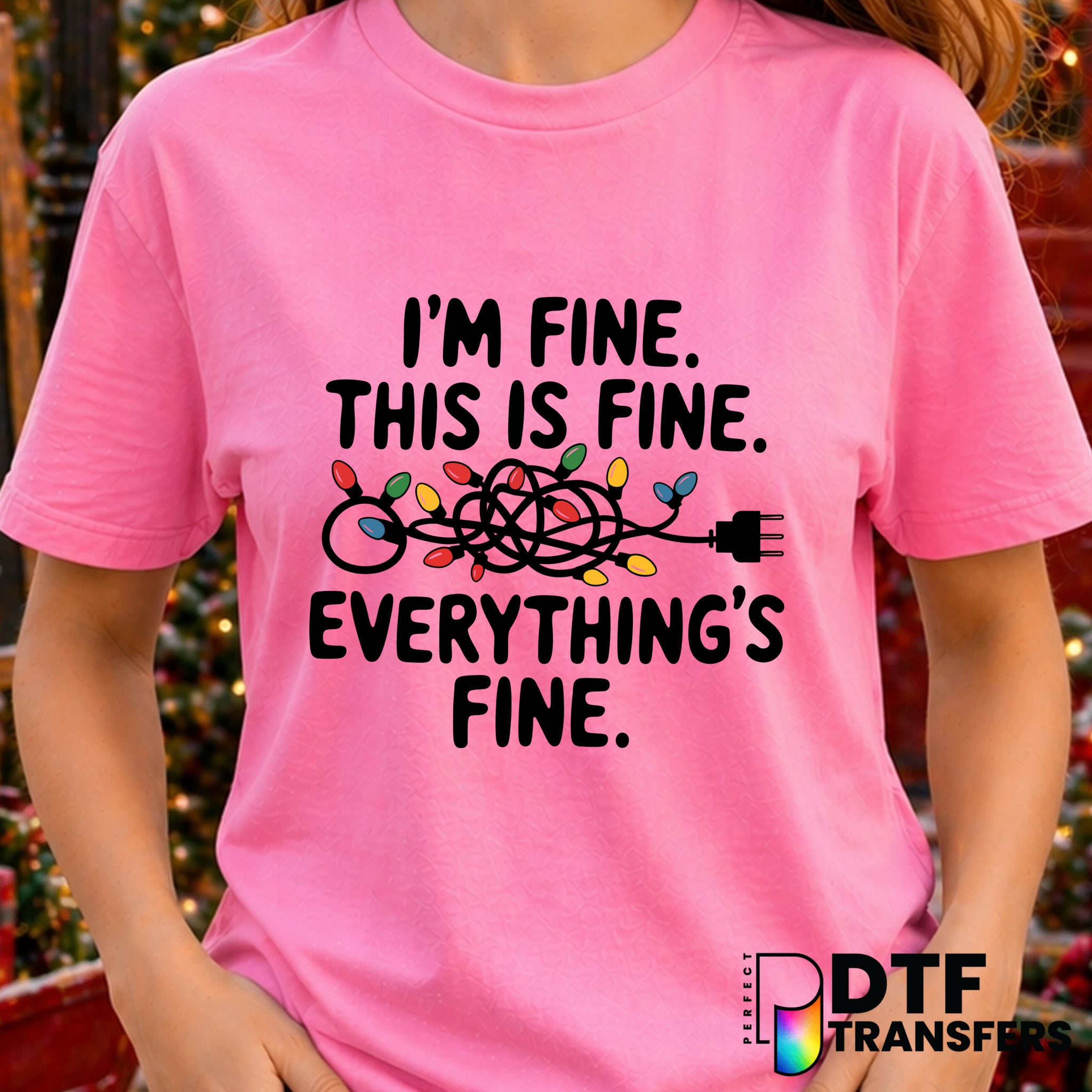 I'm Fine This Is Fine Everythings Fine – Christmas DTF Transfer