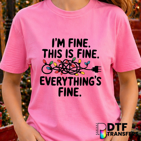 I'm Fine This Is Fine Everythings Fine – Christmas DTF Transfer