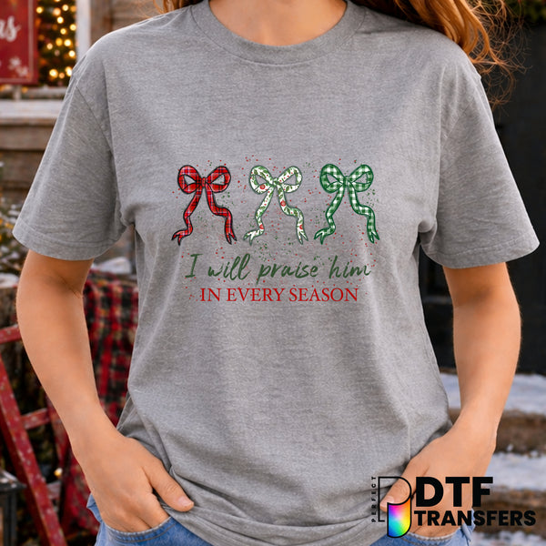 I Will Praise Him In Every Season Coquette Christmas – DTF Transfer