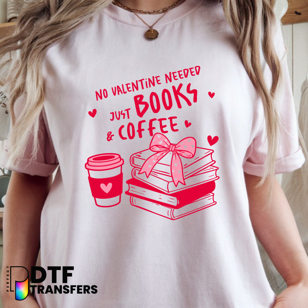 No Valentine Needed Just Books & Coffee – Teacher DTF Transfer