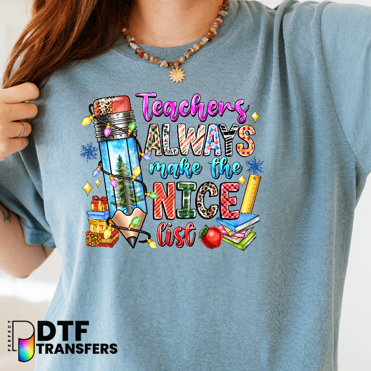 TEACHERS ALWAYS MAKE THE NICE LIST – Teacher DTF Transfer