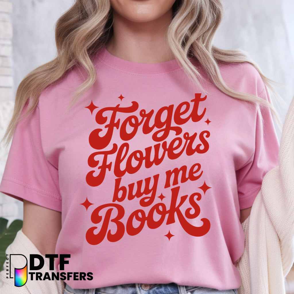 Forget Flowers Buy Me Books – Reading Teacher DTF Transfer