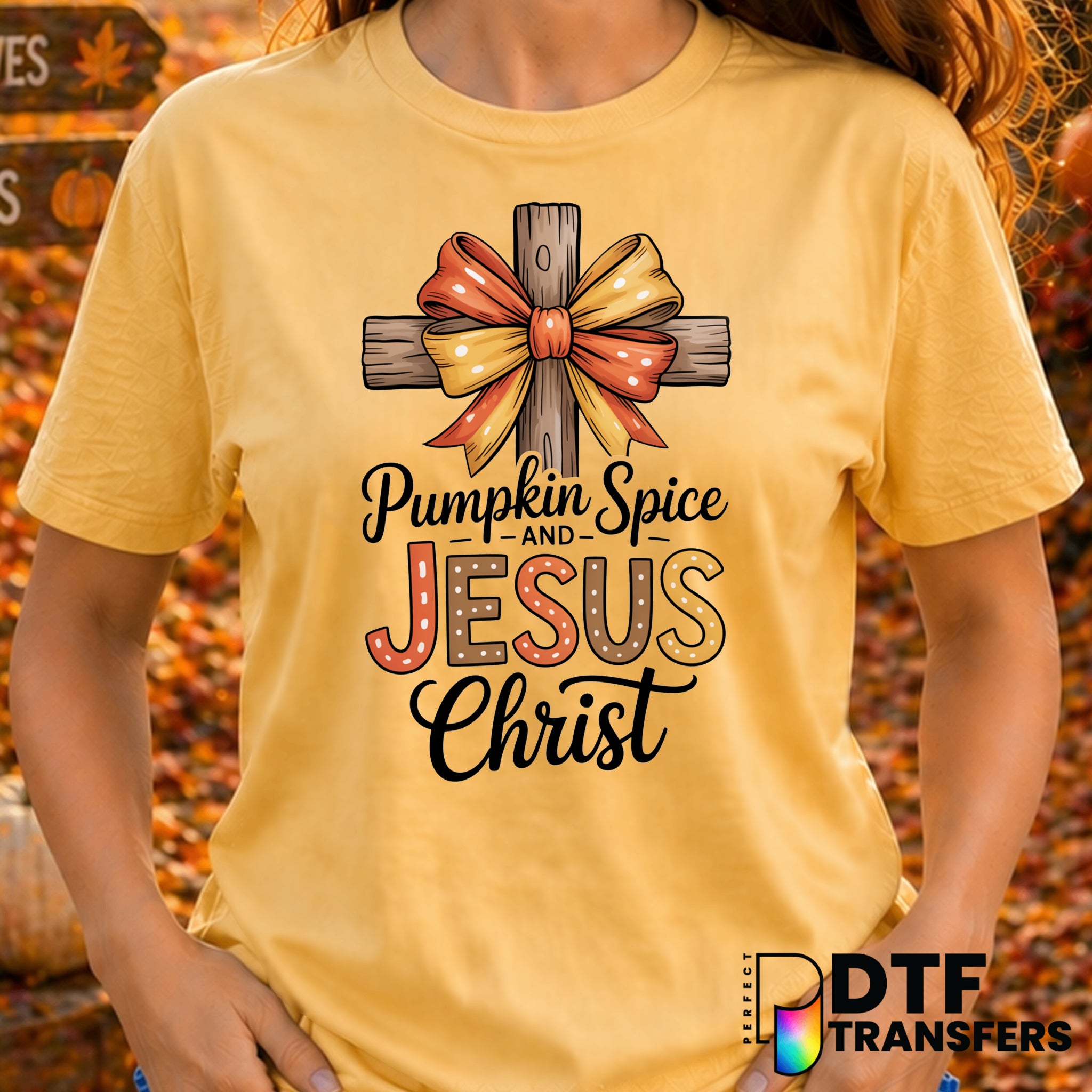 Pumpkin Spice and Jesus Christ – Thanksgiving DTF Transfer