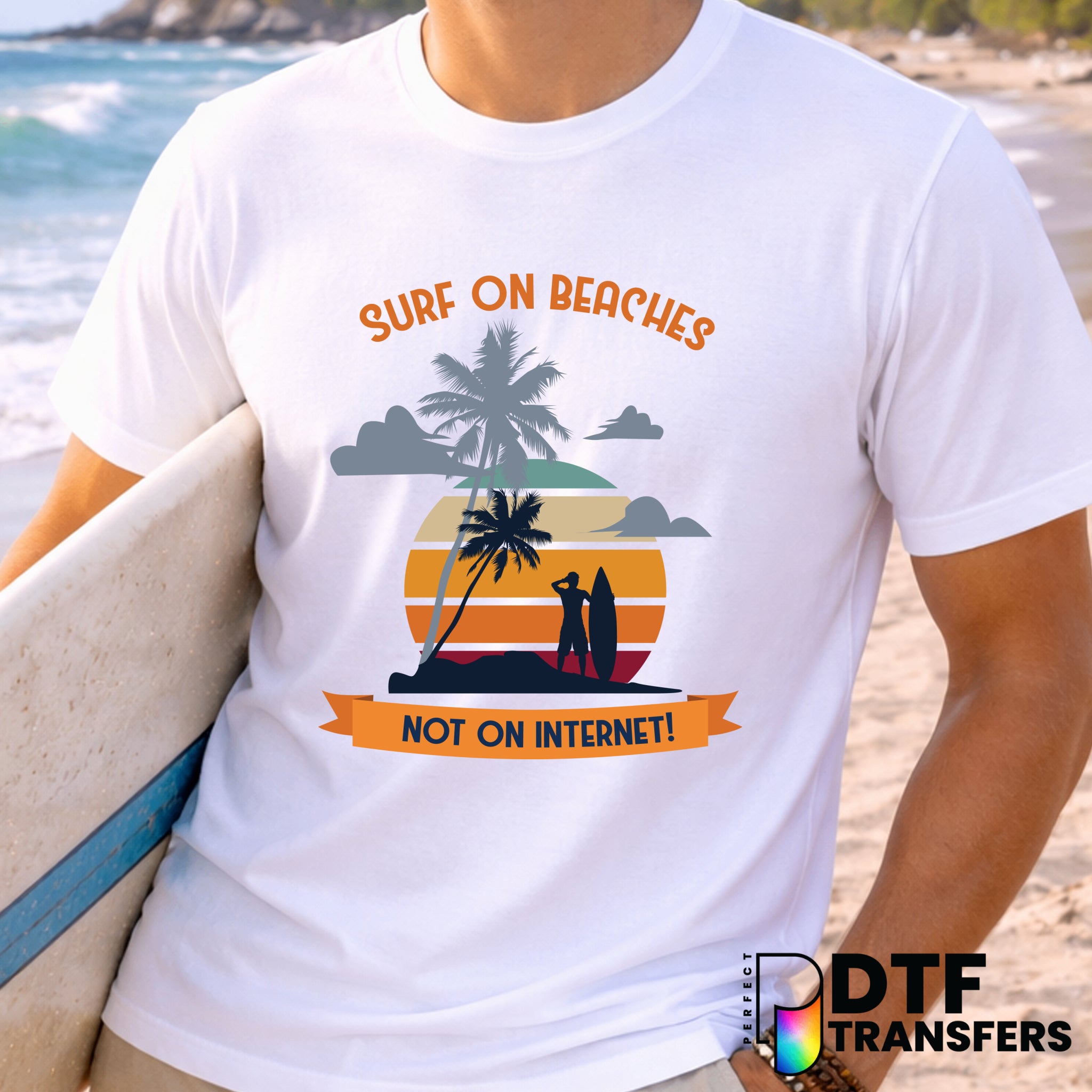 SURF ON BEACHES NOT ON INTERNET – Surfing DTF Transfer