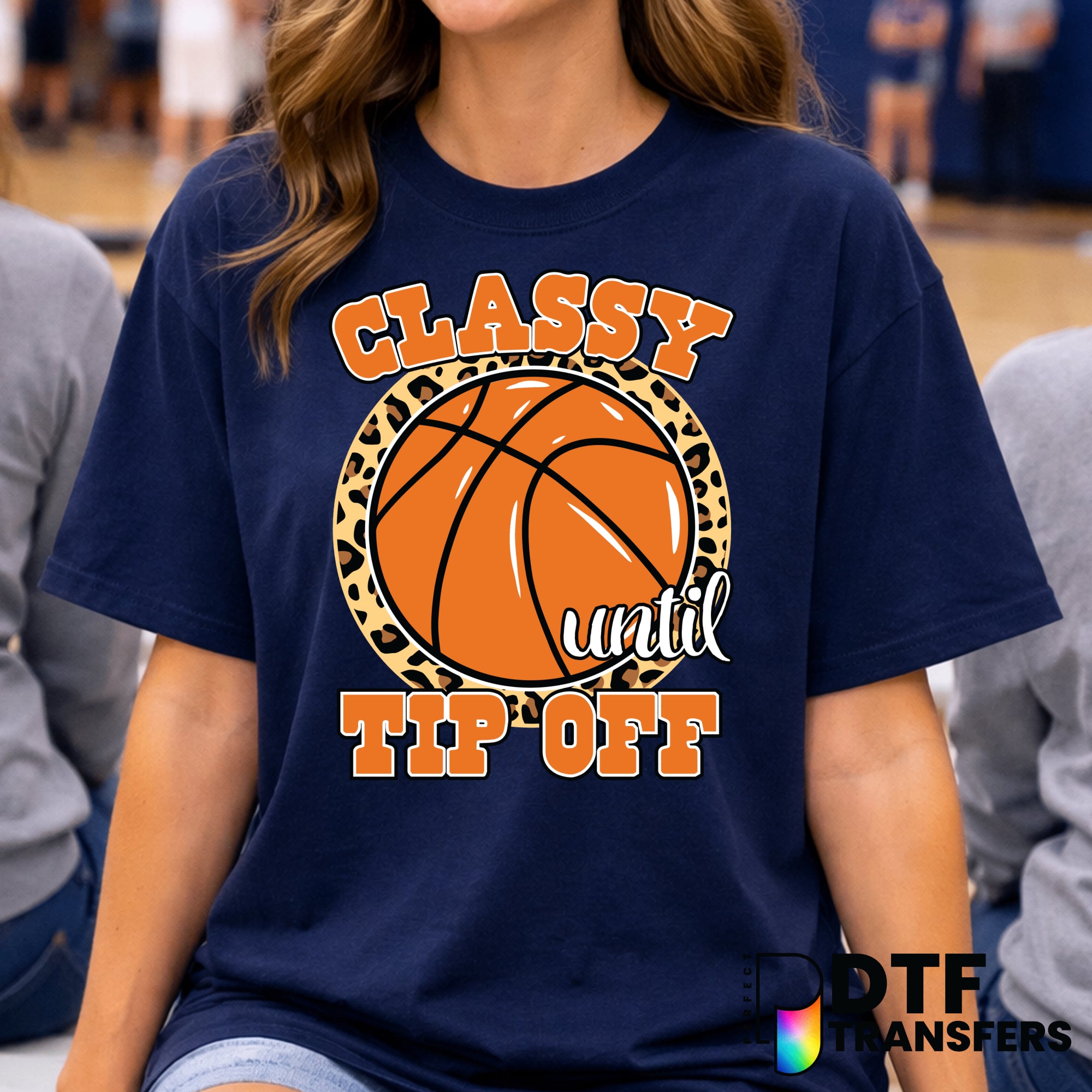 Classy Until Tip Off Basketball Mom – Basketball DTF Transfer