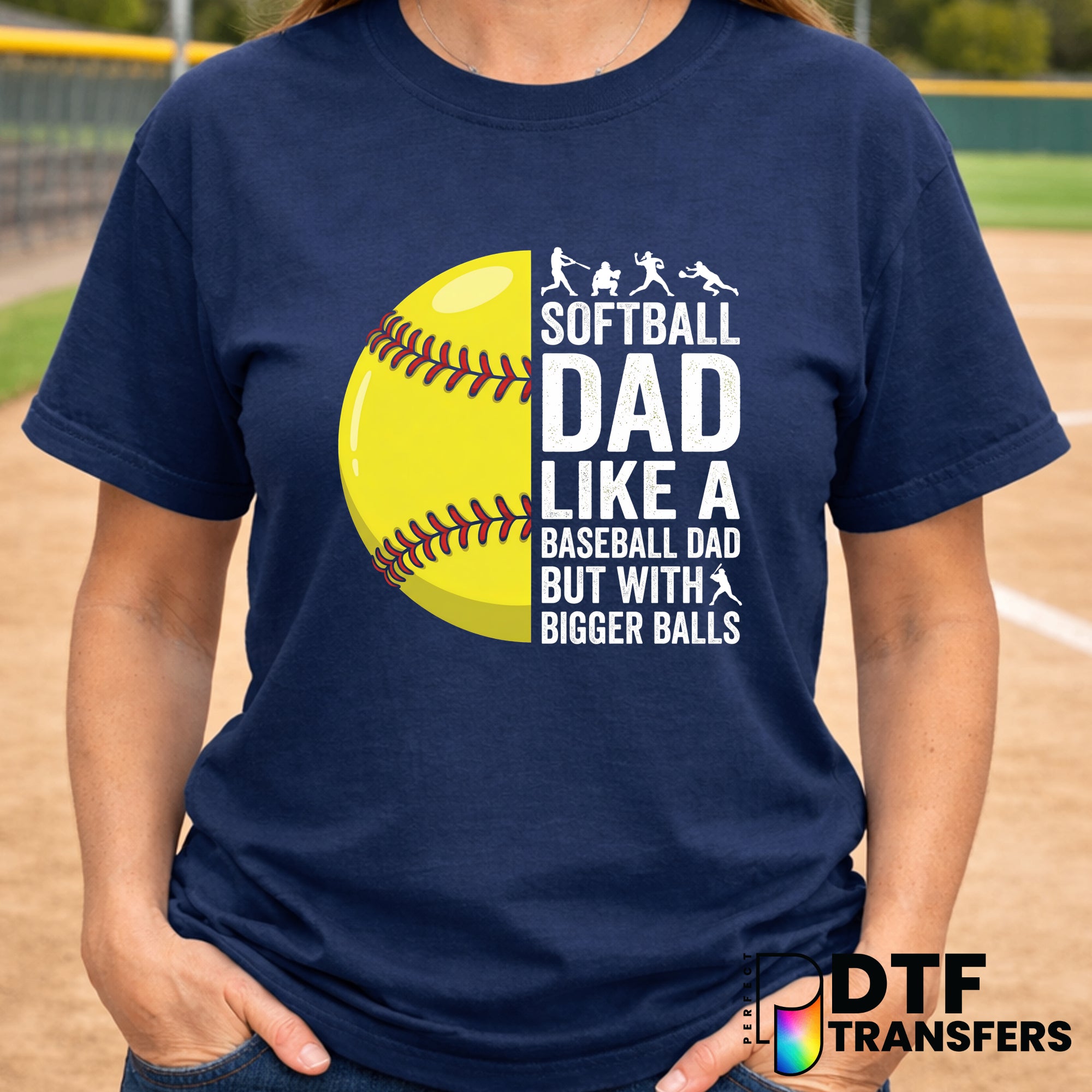 Softball Dad Like a Baseball Dad with Bigger Balls – Softball DTF Transfer