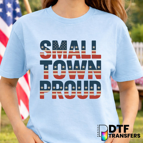 SMALL TOWN PROUD AMERICAN FLAG – Fourth of July DTF Transfer