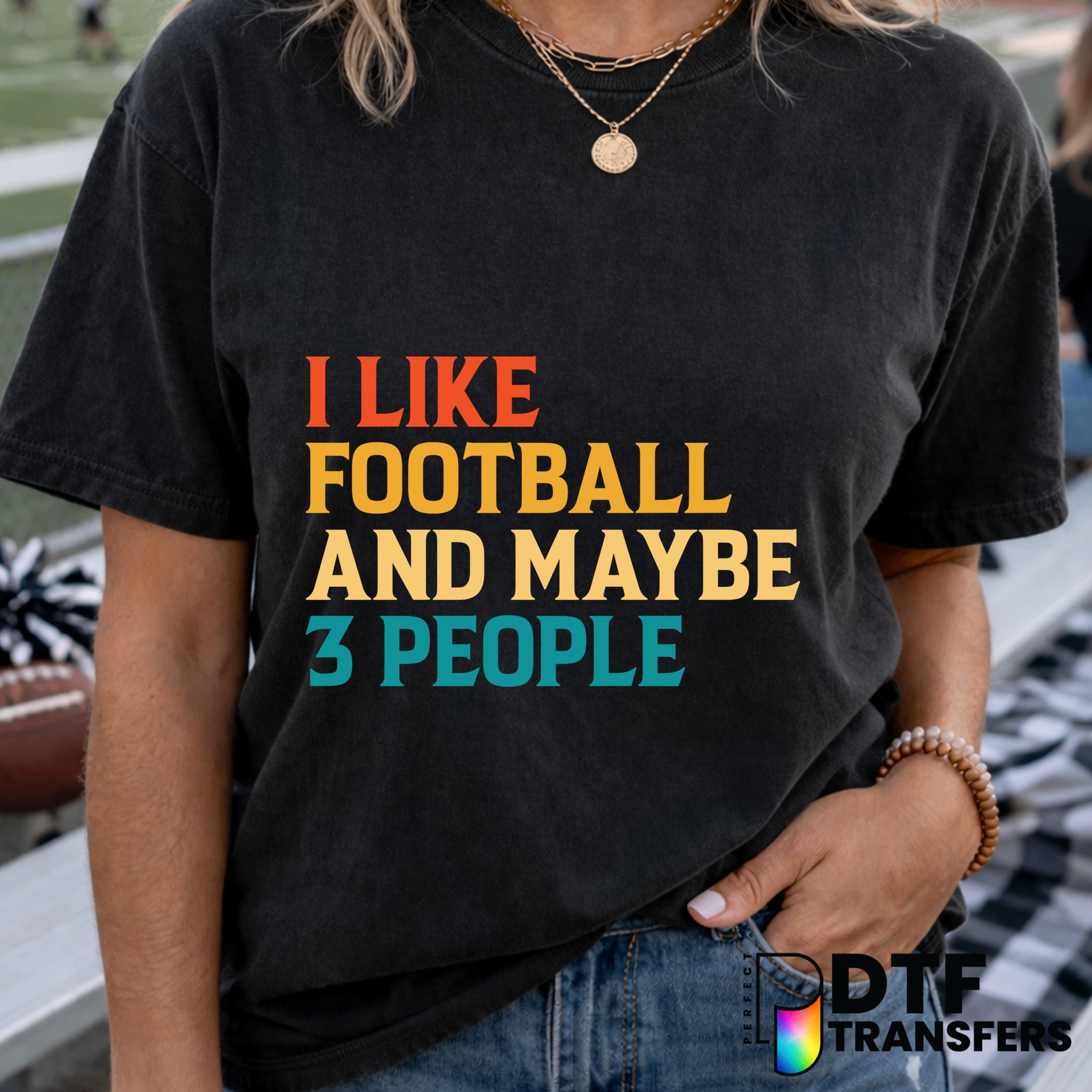I Like Football And Maybe 3 People – Football DTF Transfer