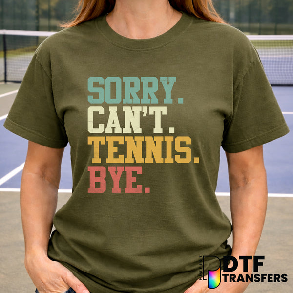 Sorry Can't Tennis Bye – Tennis DTF Transfer