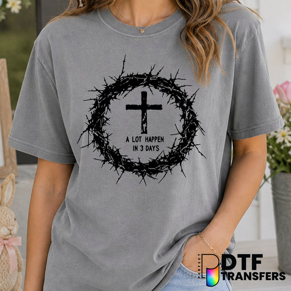 A Lot Happens In 3 Days – Easter DTF Transfer