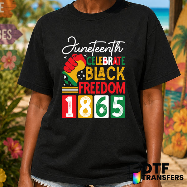 JUNETEENTH CELEBRATE BLACK FREEDOM 1865 – Black History Month DTF Transfer