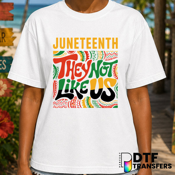 They Not Like Us Juneteenth – Black History Month DTF Transfer
