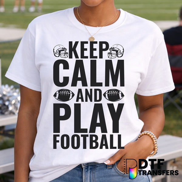 Keep Calm and Play Football – Football DTF Transfer