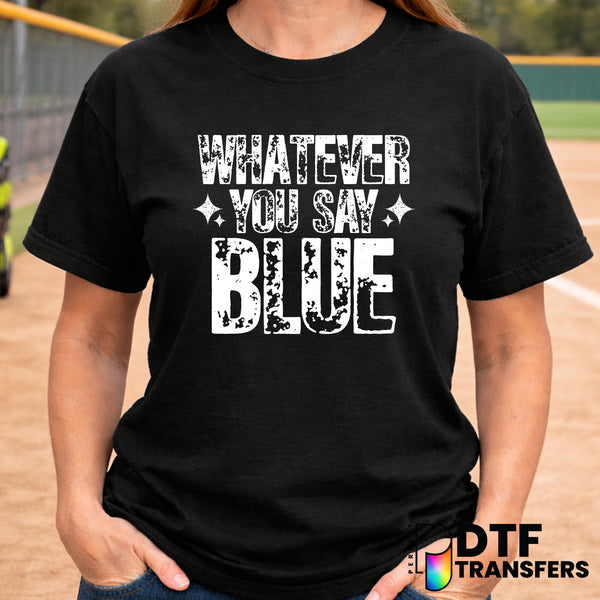 WHATEVER YOU SAY SOFTBALL – Softball DTF Transfer