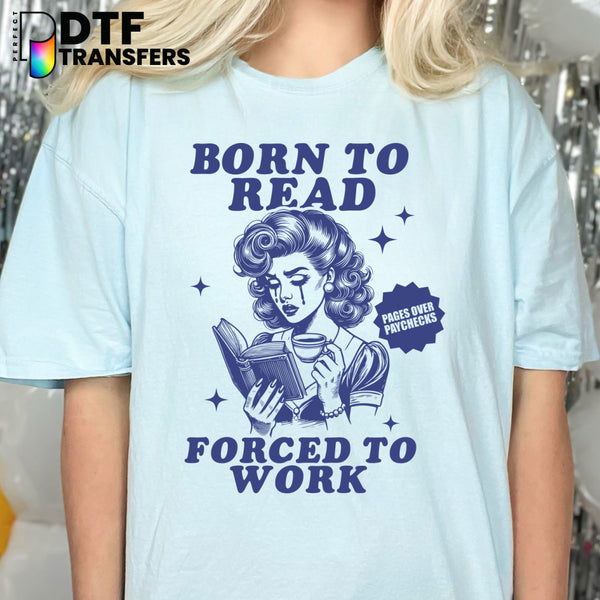 Born to Read Forced to Work – Teacher Reading DTF Transfer