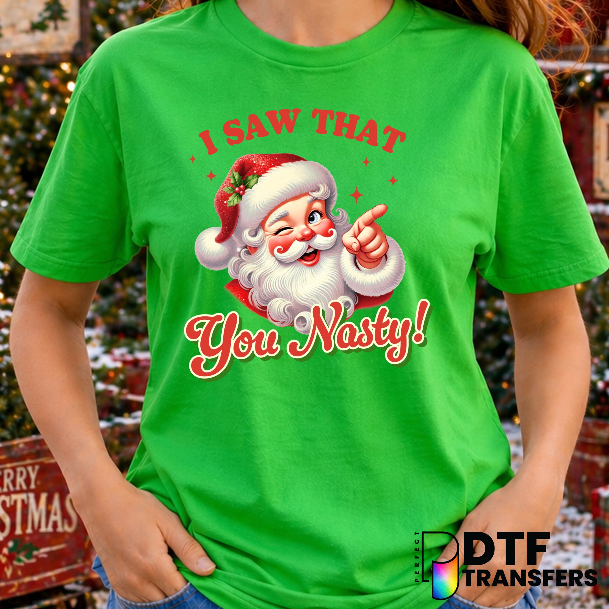 I Saw That You Nasty – Christmas DTF Transfer