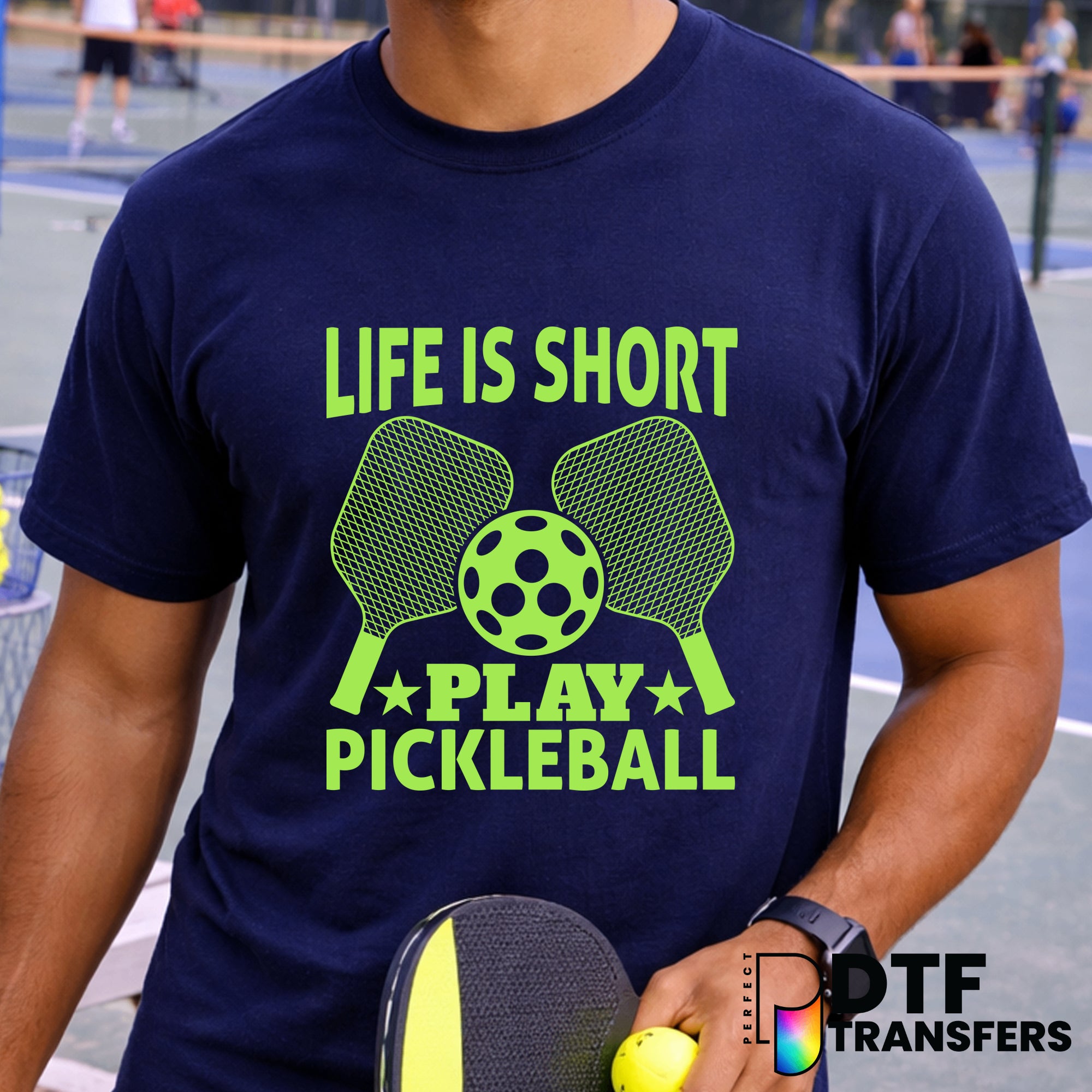 Life is Short Play Pickleball – Pickleball DTF Transfer