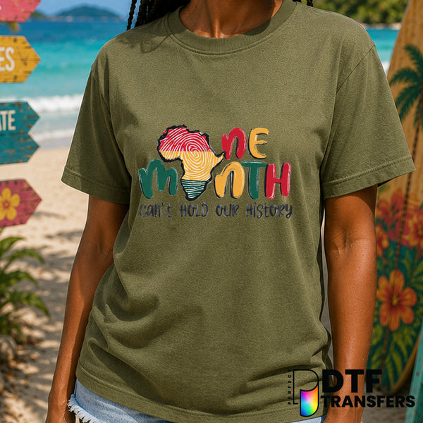 One Month Can't Hold Our History – Black History Month DTF Transfer