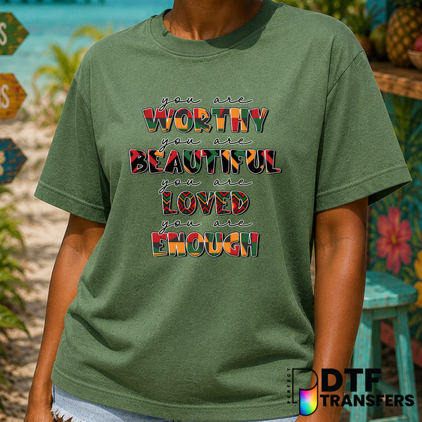 You are Worthy Beautiful Loved Enough – Black History Month DTF Transfer