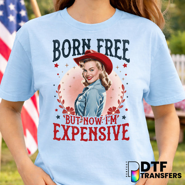 Born Free But Now I'm Expensive – Fourth of July DTF Transfer