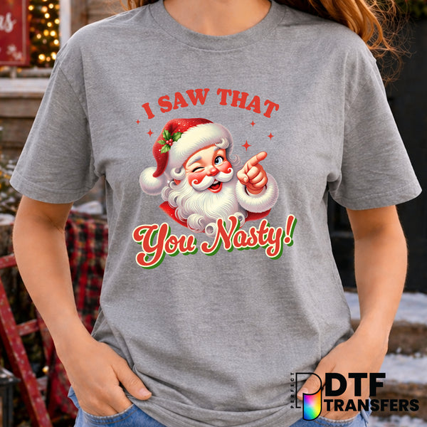 I Saw That You Nasty – Christmas DTF Transfer