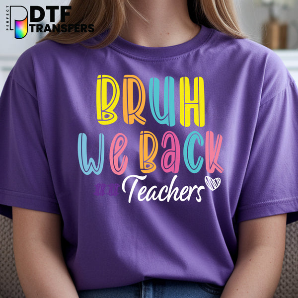 Bruh We Back Welcome Back to School – Teacher DTF Transfer