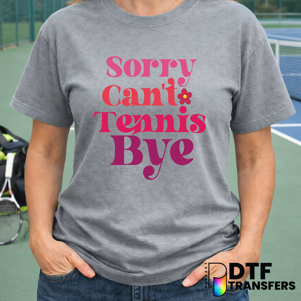 Sorry Can't Tennis Bye – Tennis DTF Transfer