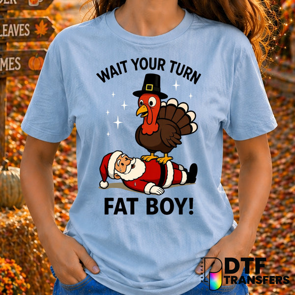 Wait Your Turn Fat Boy Funny Thanksgiving Day Turkey Santa – Thanksgiving DTF Transfer