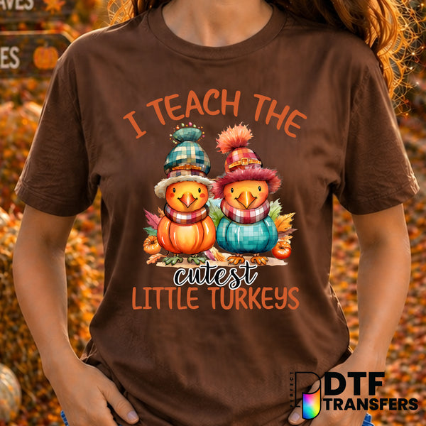 I Teach The Cutest Little Turkeys – Thanksgiving DTF Transfer
