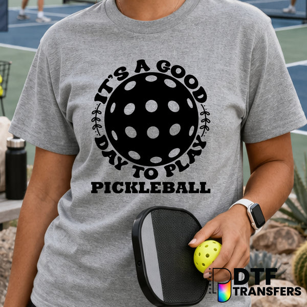 It's A Good Day to Play Pickleball – Pickleball DTF Transfer