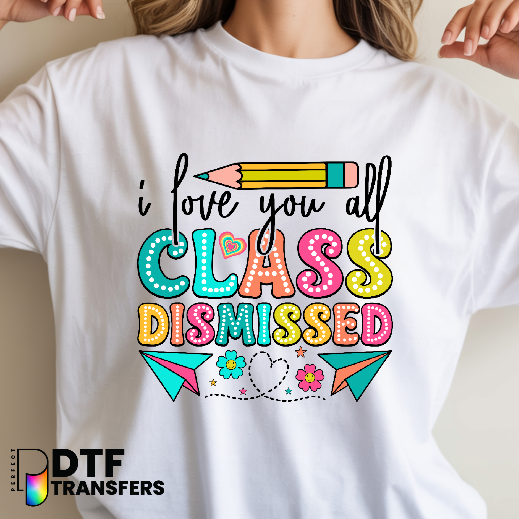I Love You All Class Dismissed – Teacher DTF Transfer