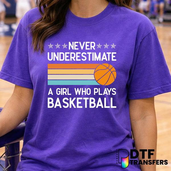 Never Underestimate A Girl Who Plays Basketball – Basketball DTF Transfer