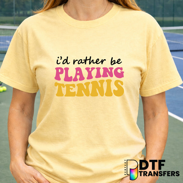 I'd Rather Be Playin' Tennis – Tennis DTF Transfer