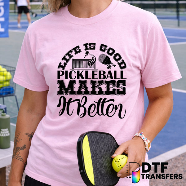Life is Good Pickleball Makes it Better – Pickleball DTF Transfer