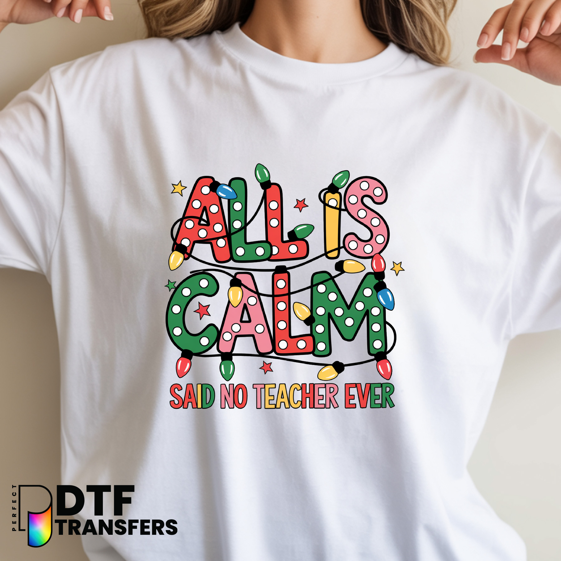 ALL IS CALM SAID NO TEACHER EVER – Teacher DTF Transfer
