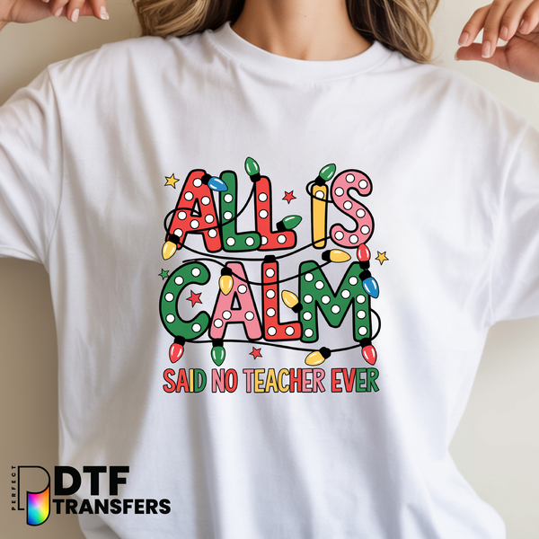 ALL IS CALM SAID NO TEACHER EVER – Teacher DTF Transfer