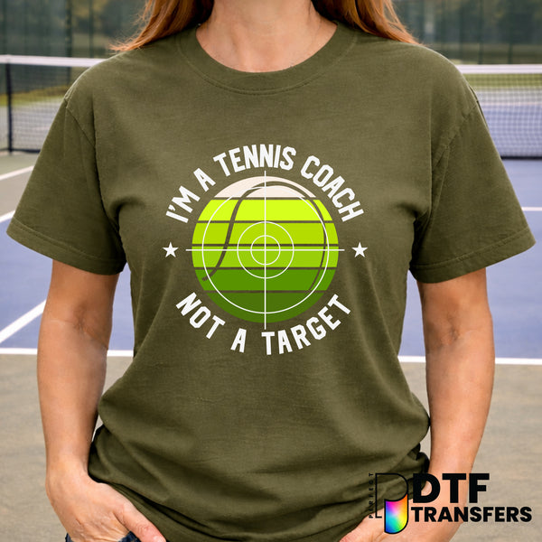 I'M A TENNIS COACH NOT A TARGET – Tennis DTF Transfer