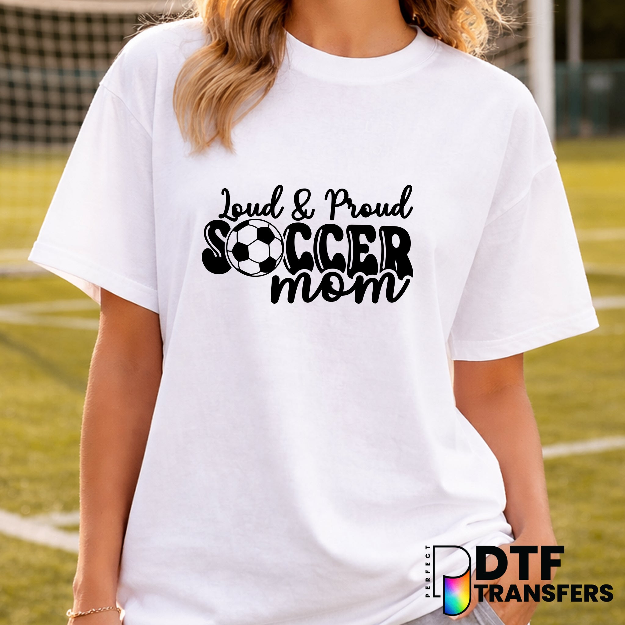 Loud and Proud Soccer Mom – Soccer DTF Transfer
