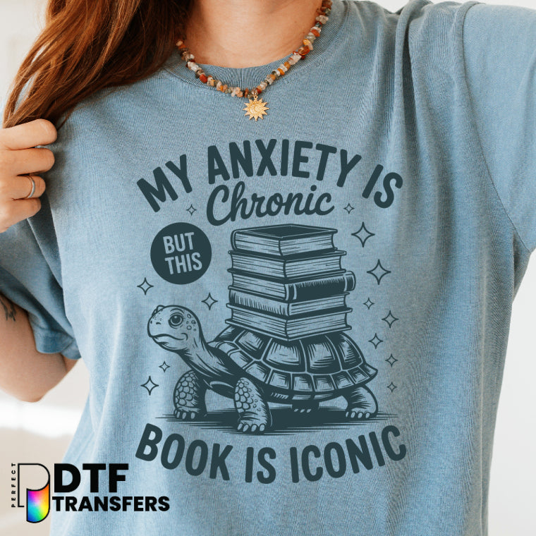 My Anxiety Is Chronic But This Book Is Iconic – Teacher DTF Transfer