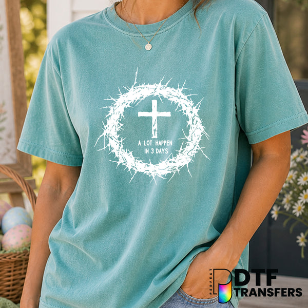 A Lot Happens In 3 Days – Easter DTF Transfer