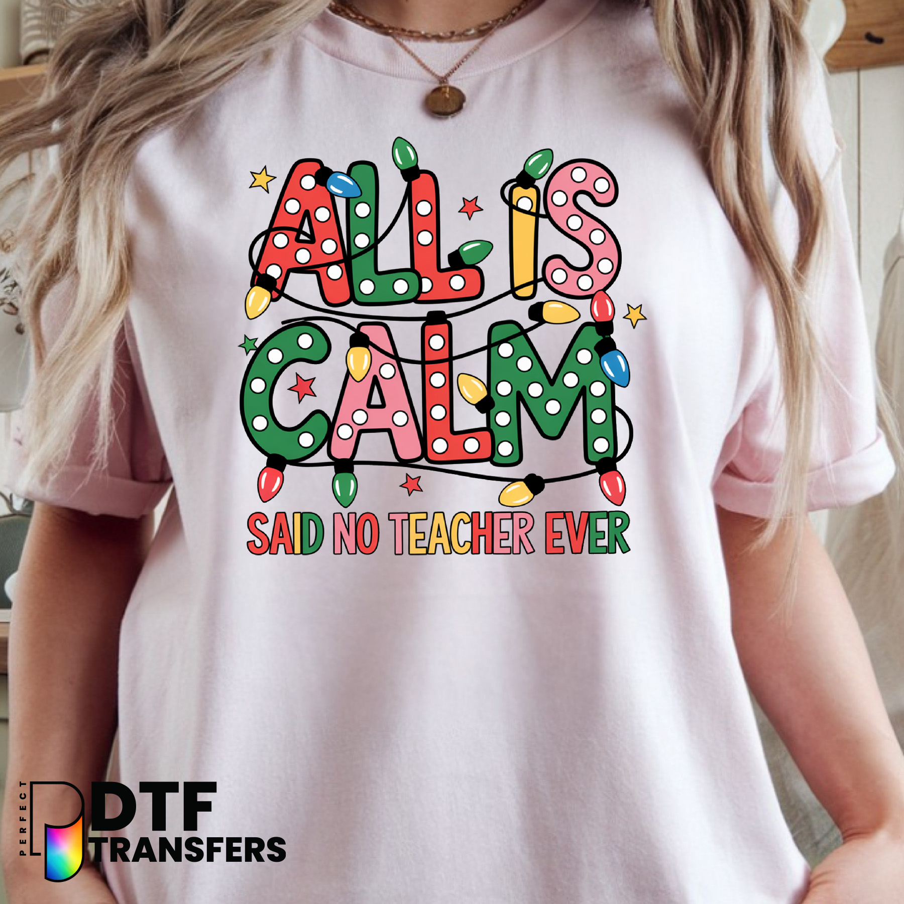 All is Calm Said No Teacher Ever – Teacher DTF Transfer